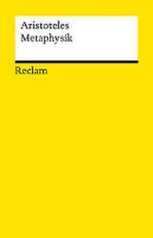 Metaphysik. Schriften zur Ersten Philosophie de Aristoteles