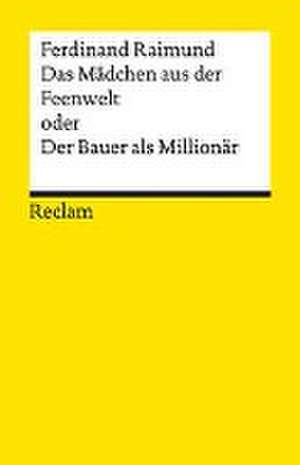 Das Mädchen aus der Feenwelt oder Der Bauer als Millionär de Ferdinand Raimund