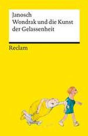 Wondrak und die Kunst der Gelassenheit | Philosophische Lebensweisheiten von Janoschs Kultfigur Herrn Wondrak | Reclams Universal-Bibliothek de Janosch