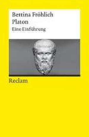 Platon. Eine Einführung de Bettina Fröhlich