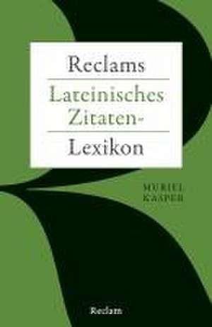 Reclams Lateinisches Zitaten-Lexikon de Muriel Kasper