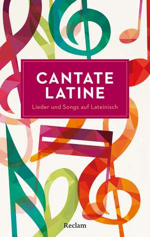 Cantate Latine. Lieder und Songs auf Lateinisch de Franz Schlosser