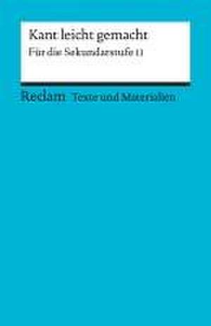 Kant leicht gemacht. Für die Sekundarstufe II. Texte und Materialien für den Unterricht de Klaus Draken