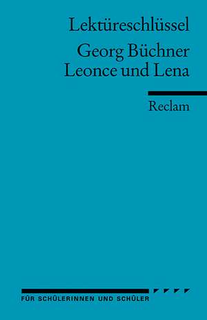 Leonce und Lena. Lektüreschlüssel für Schüler de Georg Büchner