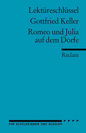 Romeo und Julia auf dem Dorfe. Lektüreschlüssel für Schüler de Gottfried Keller