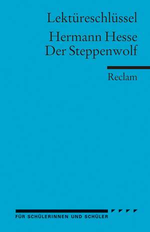 Der Steppenwolf. Lektüreschlüssel für Schüler de Hermann Hesse