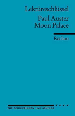 Moon Palace. Lektüreschlüssel für Schüler de Paul Auster