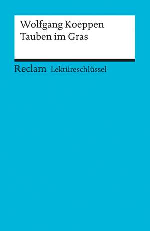 Tauben im Gras. Lektüreschlüssel für Schüler de Wolfgang Koeppen