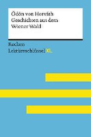 Geschichten aus dem Wiener Wald von Ödön von Horváth. Lektüreschlüssel mit Inhaltsangabe, Interpretation, Prüfungsaufgaben mit Lösungen, Lernglossar. (Reclam Lektüreschlüssel XL) de Sascha Feuchert