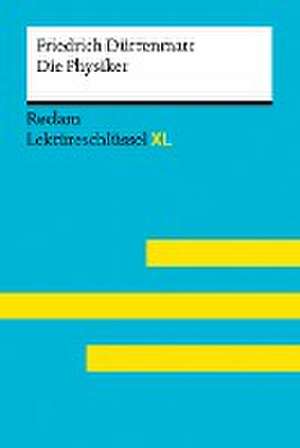 Die Physiker von Friedrich Dürrenmatt: Lektüreschlüssel mit Inhaltsangabe, Interpretation, Prüfungsaufgaben mit Lösungen, Lernglossar. (Reclam Lektüreschlüssel XL) de Friedrich Dürrenmatt