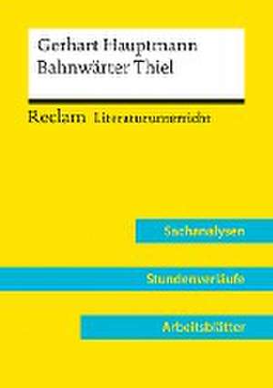 Gerhart Hauptmann: Bahnwärter Thiel (Lehrerband) | Mit Downloadpaket (Unterrichtsmaterialien) de Annemarie Niklas