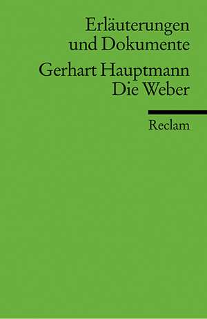 Die Weber. Erläuterungen und Dokumente de Gerhart Hauptmann