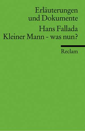 Kleiner Mann - was nun? Erläuterungen und Dokumente de Hans Fallada