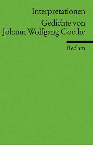 Gedichte von Johann Wolfgang Goethe. Interpretationen de Bernd Witte