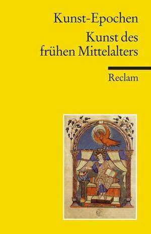 Kunst-Epochen 02. Kunst des frühen Mittelalters de Kunibert Bering