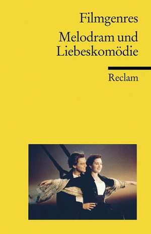 Filmgenres: Melodram und Liebeskomödie de Thomas Koebner