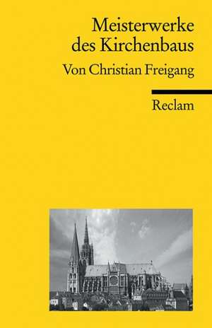 Meisterwerke des Kirchenbaus de Christian Freigang