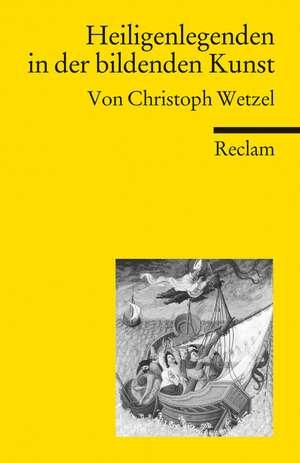 Heiligenlegenden in der bildenden Kunst de Christoph Wetzel