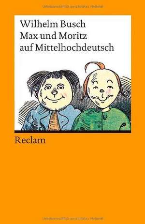 Max und Moritz auf Mittelhochdeutsch de Wilhelm Busch