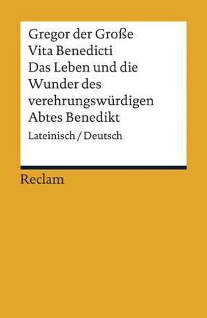 Vita Benedicti / Das Leben und die Wunder des verehrungswürdigen Abtes Benedikt de Gregor der Große