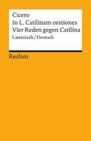 In L. Catilinam orationes / Vier Reden gegen Catilina de Cicero