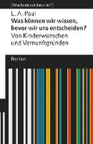 Was können wir wissen, bevor wir uns entscheiden? de L. A. Paul