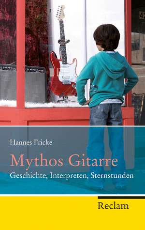 Mythos Gitarre de Hannes Fricke