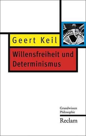 Willensfreiheit und Determinismus de Geert Keil