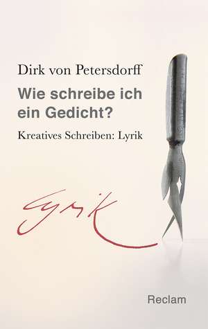 Wie schreibe ich ein Gedicht? de Dirk von Petersdorff