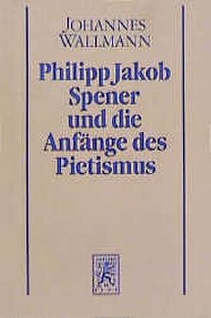 Philipp Jakob Spener Und Die Anfange Des Pietismus: Desiderius Erasmus Von Rotterdam ALS Ausleger Der Evangelien in Seinen Paraphrasen de Johannes Wallmann