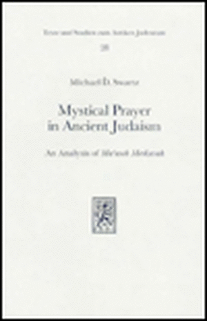 Mystical Prayer in Ancient Judaism de Michael D. Swartz