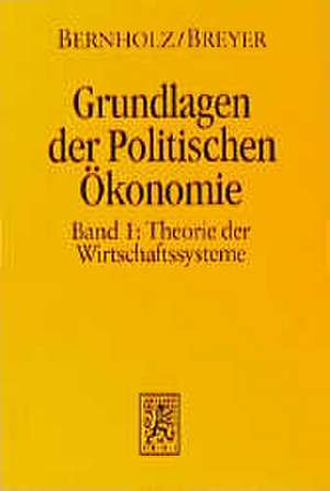 Grundlagen Der Politischen Okonomie: Theorie Der Wirtschaftssysteme de Peter Bernholz