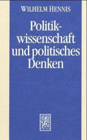 Politikwissenschaft Und Politisches Denken: Politikwissenschaftliche Abhandlungen II de Wilhelm Hennis