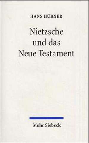 Nietzsche und das Neue Testament de Hans Hübner