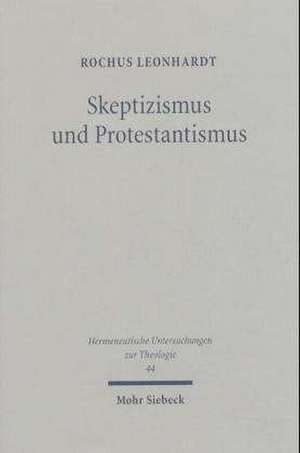 Skeptizismus Und Protestantismus: Der Philosophische Ansatz Odo Marquards ALS Herausforderung an Die Evangelische Theologie de Rochus Leonhardt