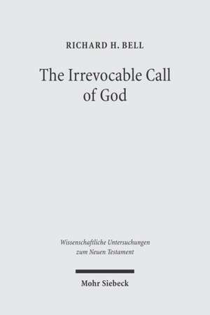 The Irrevocable Call of God de Richard H. Bell