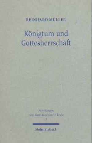 Konigtum Und Gottesherrschaft: Untersuchungen Zur Alttestamentlichen Monarchiekritik de Reinhard Müller