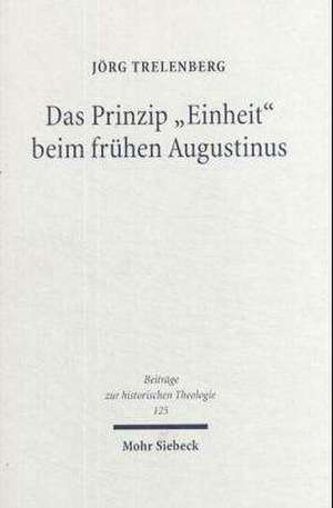 Das Prinzip Einheit Beim Fruhen Augustinus: Borsenrecht Und Recht Der Wertpapiergeschafte Mit Aktien in Der Volksrepublik China de Jörg Trelenberg