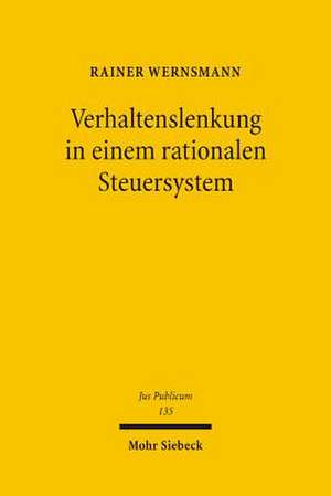 Verhaltenslenkung in Einem Rationalen Steuersystem: Die Rolle Von Prozessnutzen in Wirtschaft Und Gesellschaft de Rainer Wernsmann