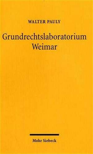 Grundrechtslaboratorium Weimar de Walter Pauly