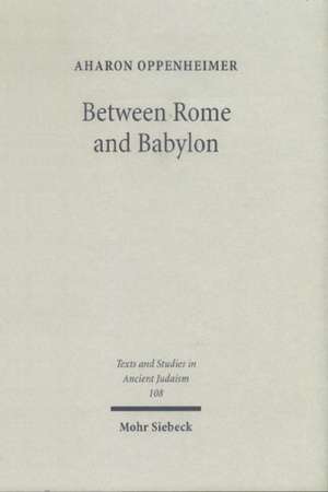 Between Rome and Babylon de Aharon Oppenheimer