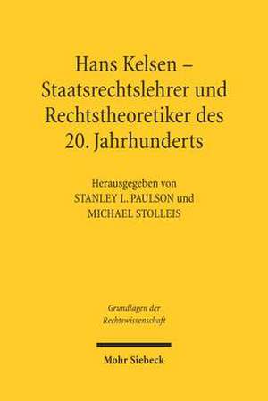 Hans Kelsen: Staatsrechtslehrer Und Rechtstheoretiker Des 20. Jahrhunderts de Stanley L. Paulson