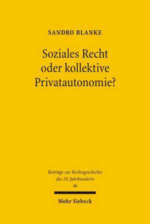 Soziales Recht Oder Kollektive Privatautonomie?: Hugo Sinzheimer Im Kontext Nach 1900 de Sandro Blanke