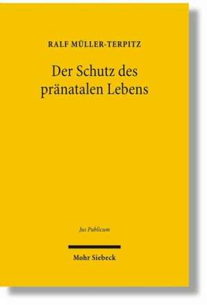 Der Schutz des pränatalen Lebens de Ralf Müller-Terpitz