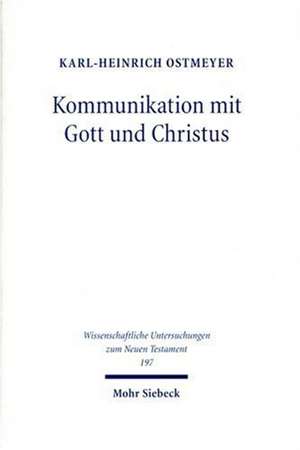 Kommunikation Mit Gott Und Christus: Sprache Und Theologie Des Gebetes Im Neuen Testament de Karl H. Ostmeyer