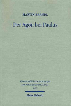 Der Agon Bei Paulus: Herkunft Und Profil Paulinischer Agonmetaphorik de Martin Brändl