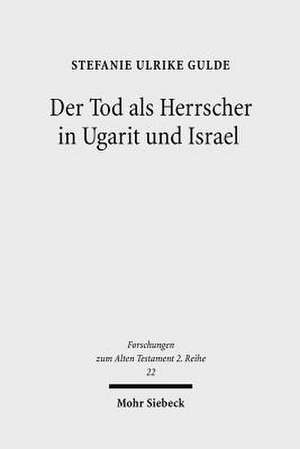 Der Tod ALS Herrscher in Ugarit Und Israel: Studien Zur Symbolischen Kommunikation in Der Romischen Kaiserzeit de Stefanie Ulrike Gulde