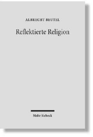 Reflektierte Religion de Albrecht Beutel