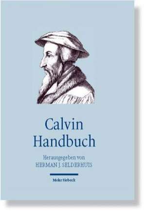 Calvin Handbuch de Herman J. Selderhuis