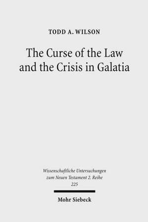 The Curse of the Law and the Crisis in Galatia de Todd A. Wilson